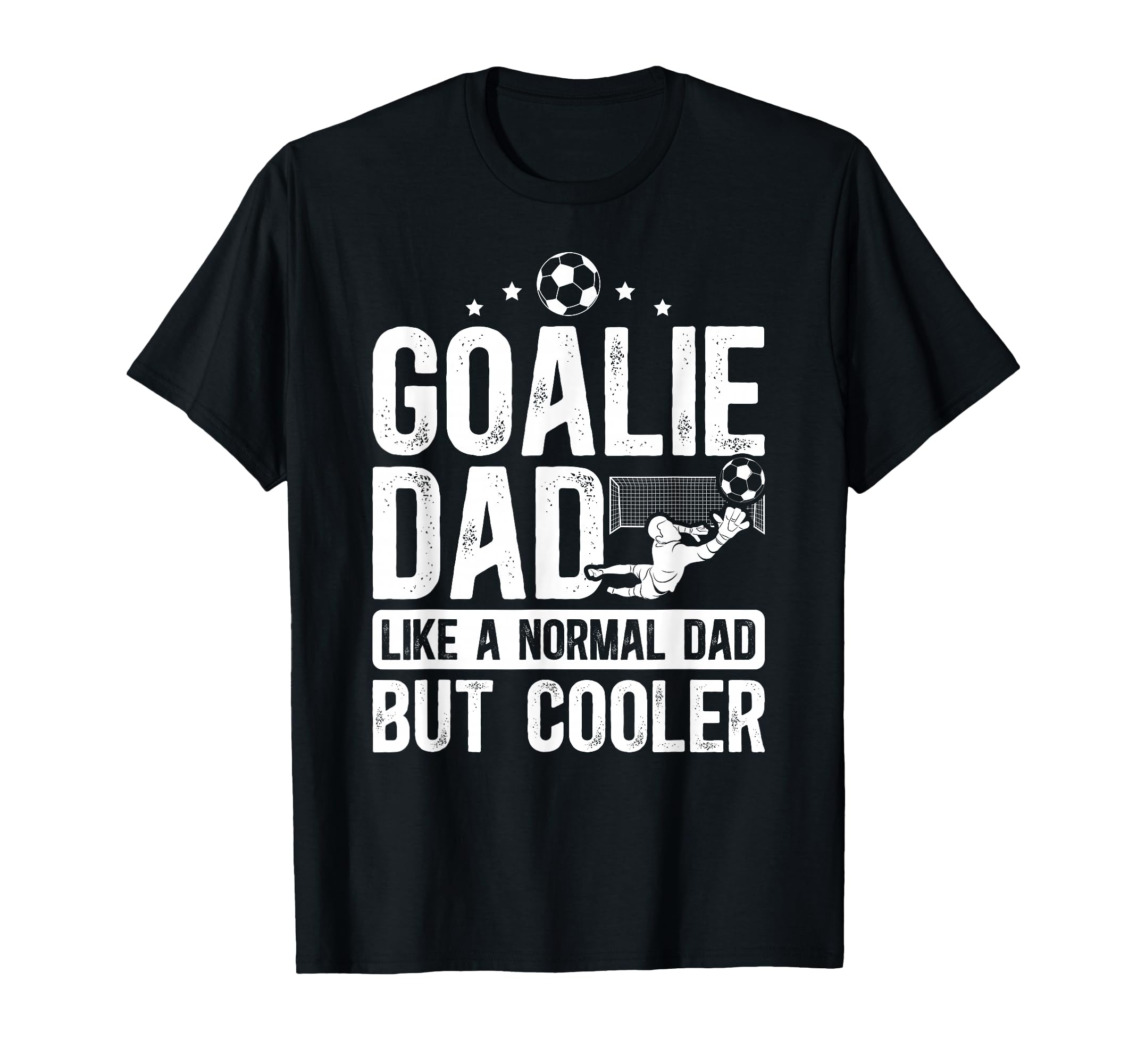 Soccer Goalie Dad Soccer Goalkeeper T-Shirt - Streetwear Style for Adults - T-Shirt, Sweatshirt, Hoodie