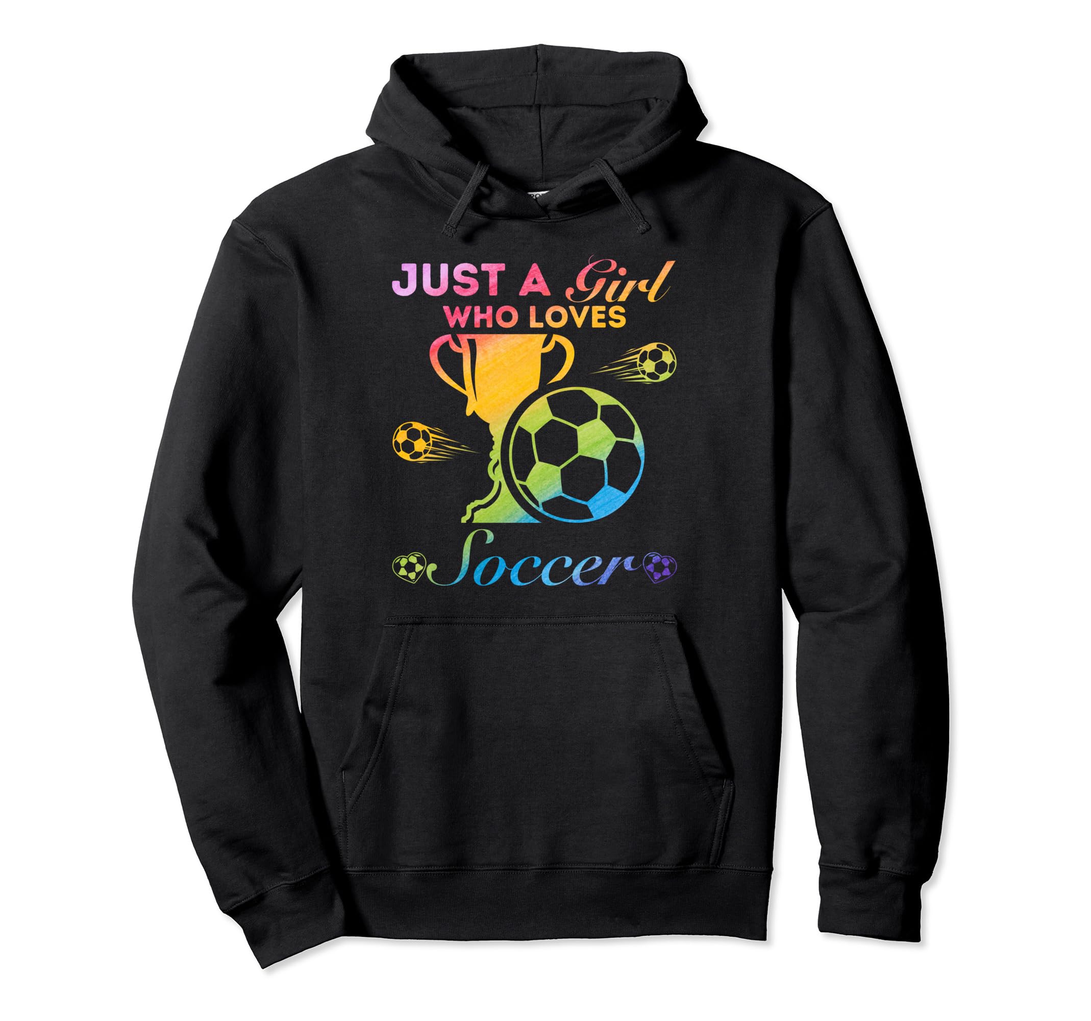 Just Who Loves Soccer Hoodie - Streetwear Style Unisex - T-Shirt, Sweatshirt, Hoodie