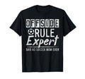 Offside Rule Expert Funny Soccer T-Shirt - Casual Everyday Wear Men Women - T-Shirt, Sweatshirt, Hoodie