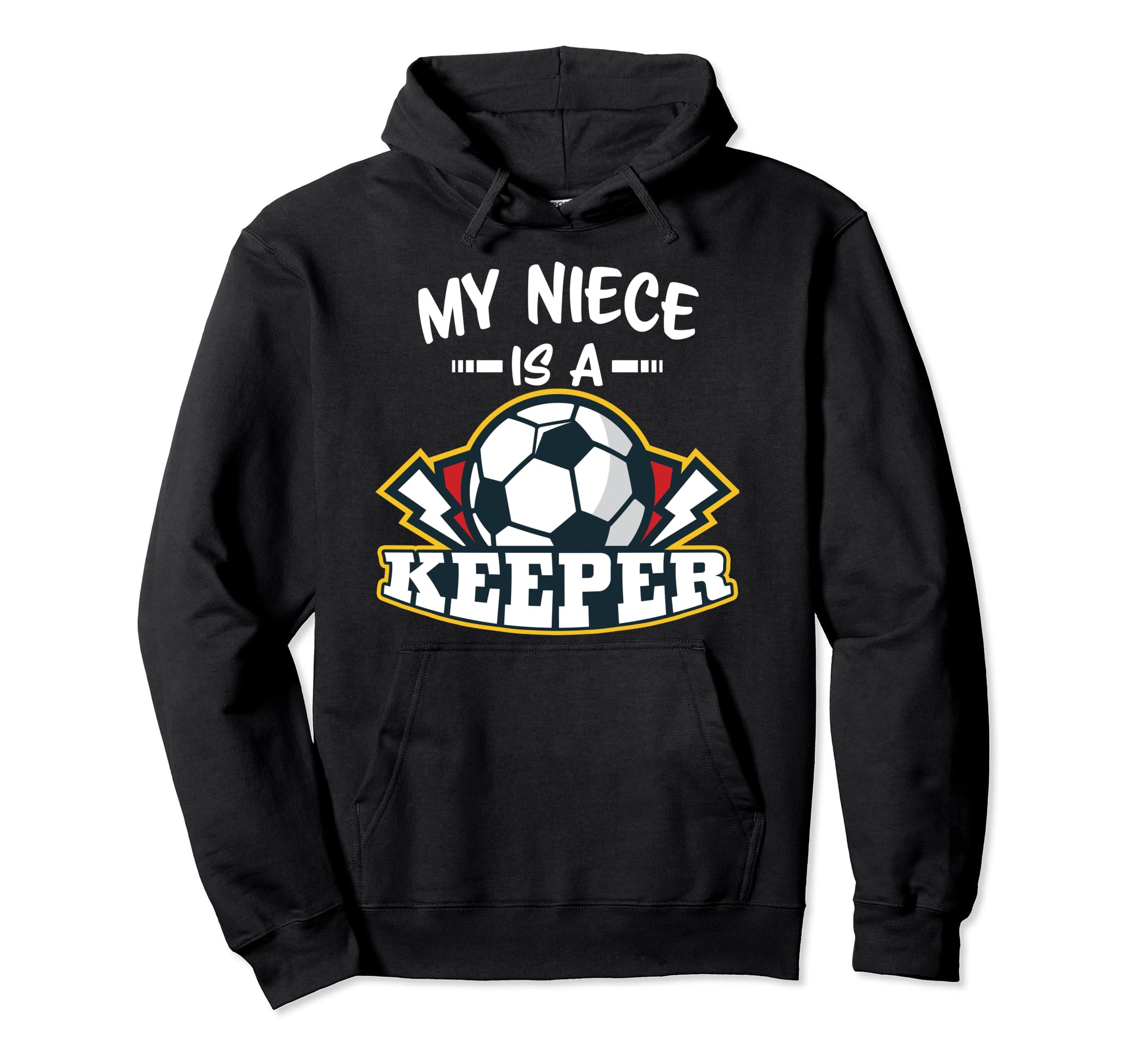 My Niece Is Keeper Soccer Goalie Goalkeeper Hoodie - Unique Graphic Unisex - T-Shirt, Sweatshirt, Hoodie