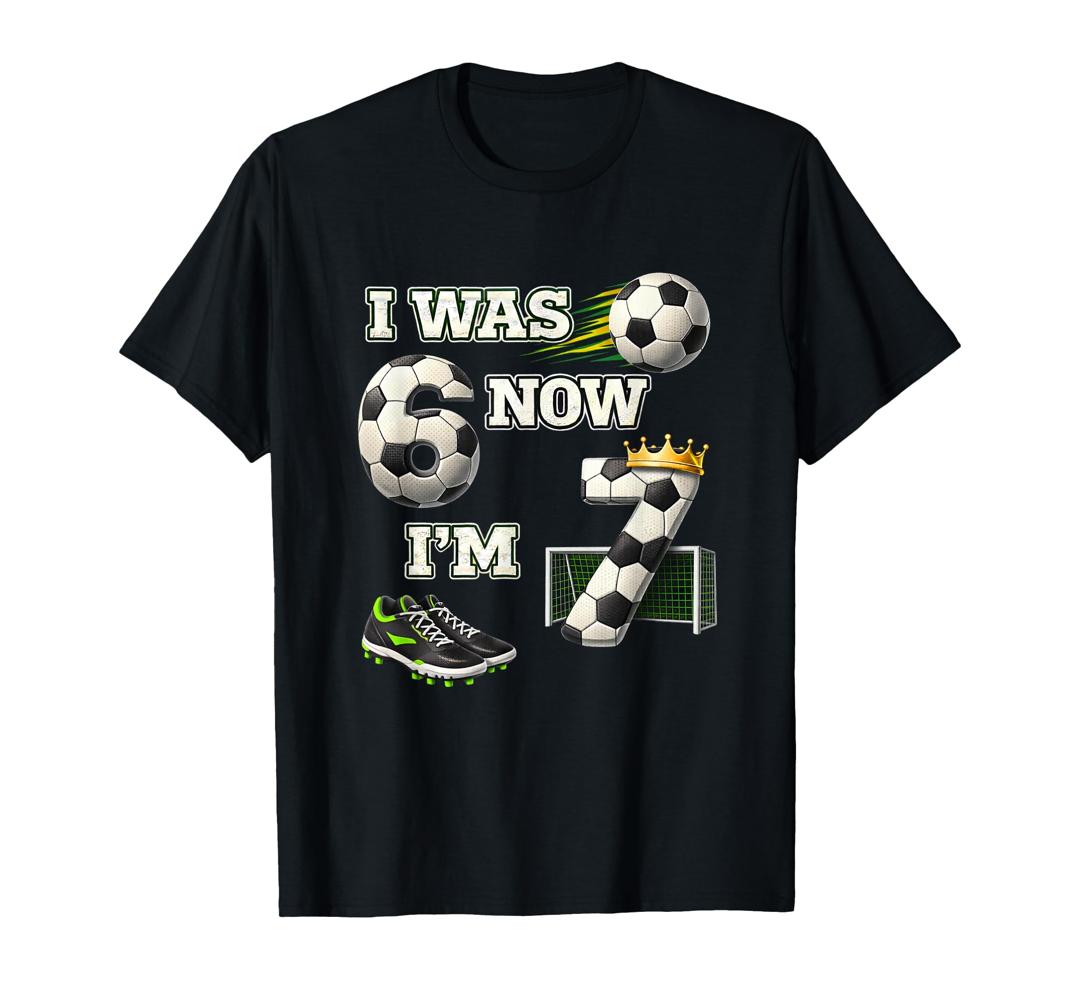 Soccer Birthday I Was 6 Now Im 7 Six T-Shirt - Casual Everyday Wear Unisex - T-Shirt, Sweatshirt, Hoodie