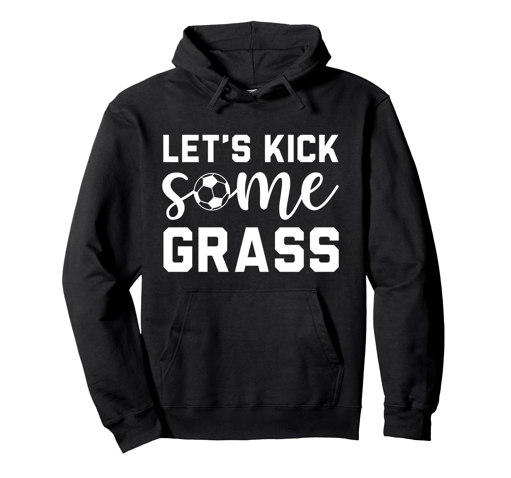 Funny Soccer Mom Lets Kick Some Grass Hoodie - Novelty Apparel Unisex - T-Shirt, Sweatshirt, Hoodie