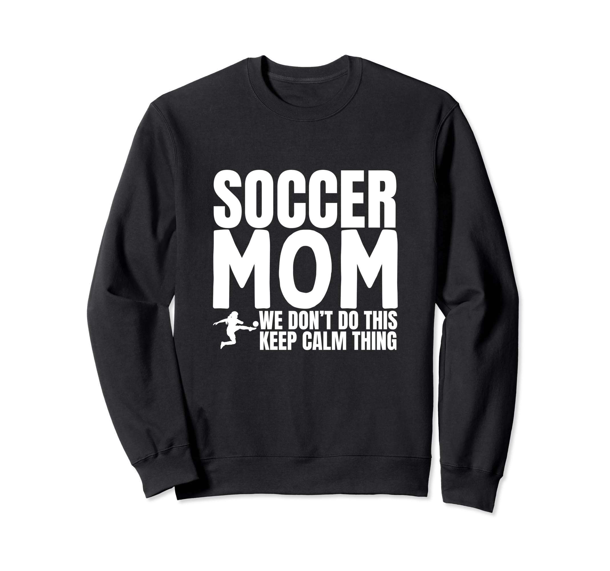 Soccer Mom Funny Soccer Player Sweatshirt - Streetwear Style for Adults - T-Shirt, Sweatshirt, Hoodie