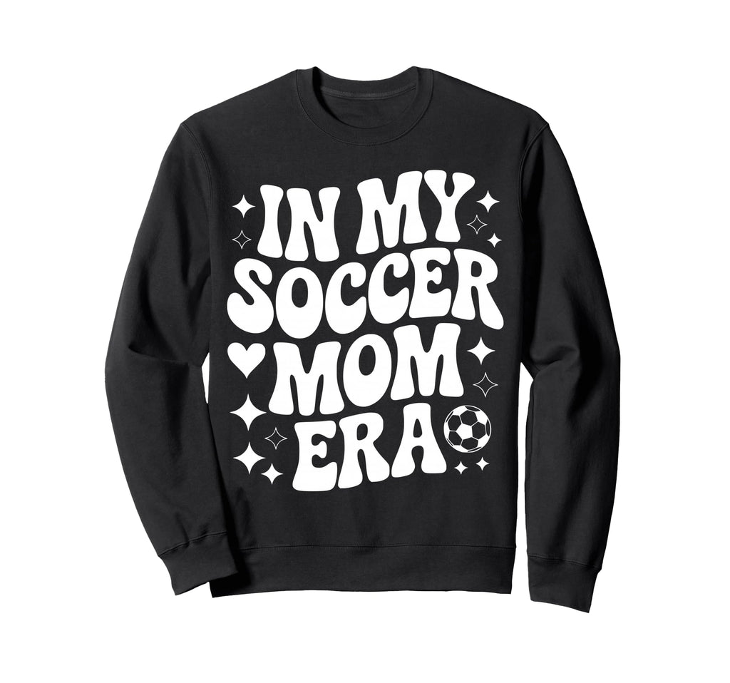 My Soccer Mom Era Proud Soccer Sweatshirt - Unique Graphic Men Women - T-Shirt, Sweatshirt, Hoodie