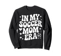 My Soccer Mom Era Proud Soccer Sweatshirt - Unique Graphic Men Women - T-Shirt, Sweatshirt, Hoodie