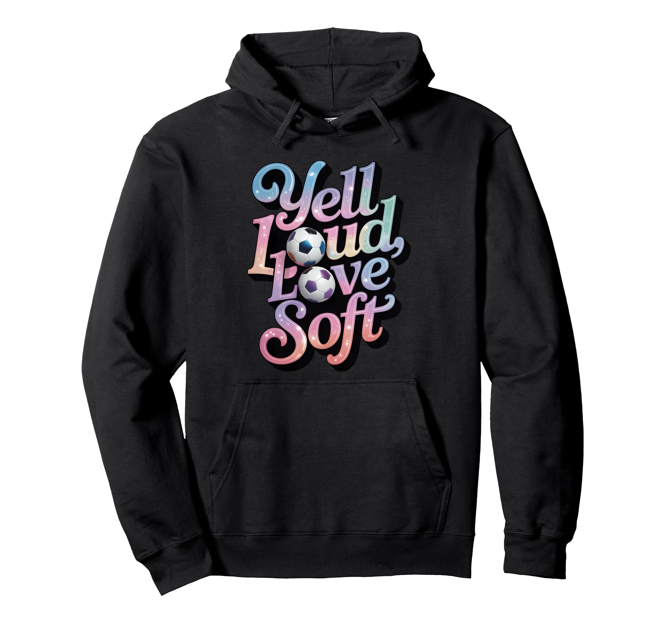 Yell Loud Love Soft Soccer Mom Sideline Hoodie - Unique Graphic Unisex - T-Shirt, Sweatshirt, Hoodie