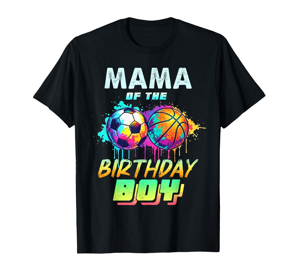 Mama Birthday Basketball Soccer Ball T-Shirt - Novelty Apparel Men Women - T-Shirt, Sweatshirt, Hoodie