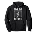 Fear Lacrosse Keeper Lacrosse Goalkeeper Hoodie - Unique Graphic Men Women - T-Shirt, Sweatshirt, Hoodie