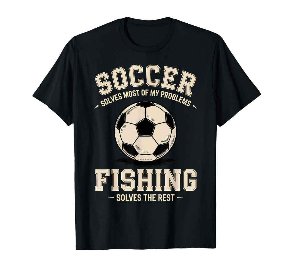Soccer Fishing Ultimate Problem T-Shirt - Aesthetic Graphic for Adults - T-Shirt, Sweatshirt, Hoodie