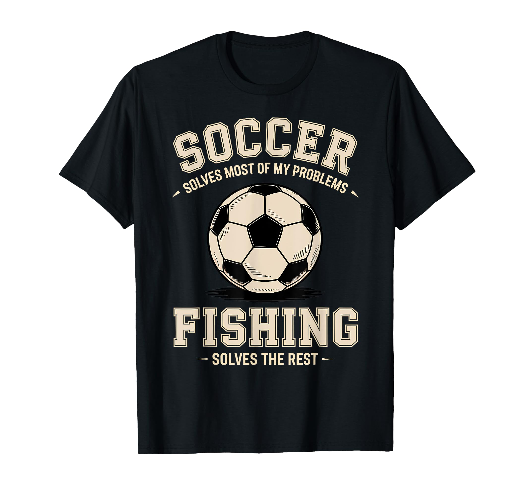 Soccer Fishing Ultimate Problem T-Shirt - Aesthetic Graphic for Adults - T-Shirt, Sweatshirt, Hoodie