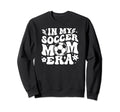 My Soccer Mom Era Soccer Mom Sweatshirt - Aesthetic Graphic Men Women - T-Shirt, Sweatshirt, Hoodie