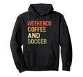 Weekends Coffee And Soccer Mom Funny Hoodie - Graphic Print for Adults - T-Shirt, Sweatshirt, Hoodie