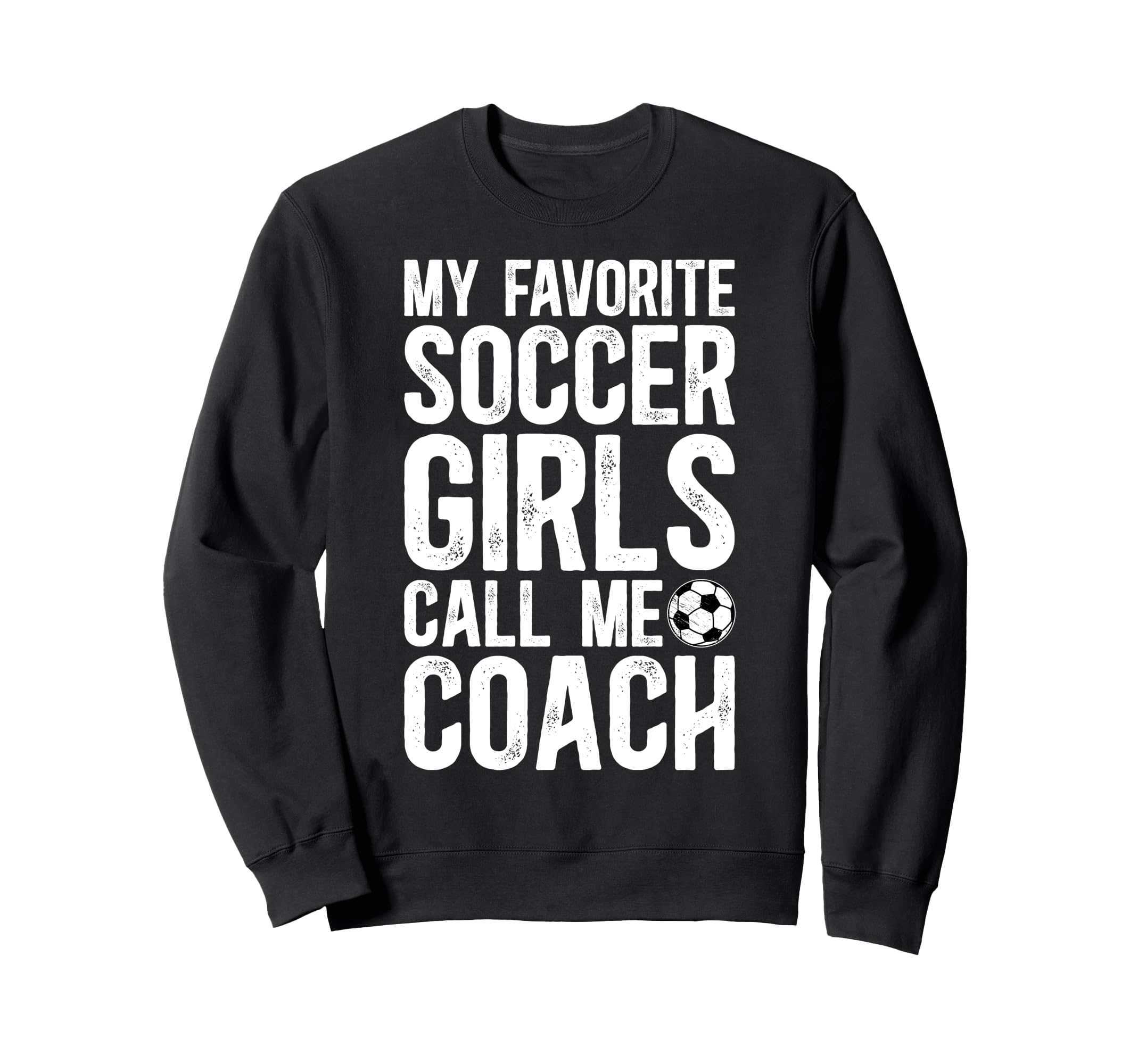 Soccer Call Me Coach Soccer Coach Sweatshirt - Fun Novelty Design Unisex - T-Shirt, Sweatshirt, Hoodie