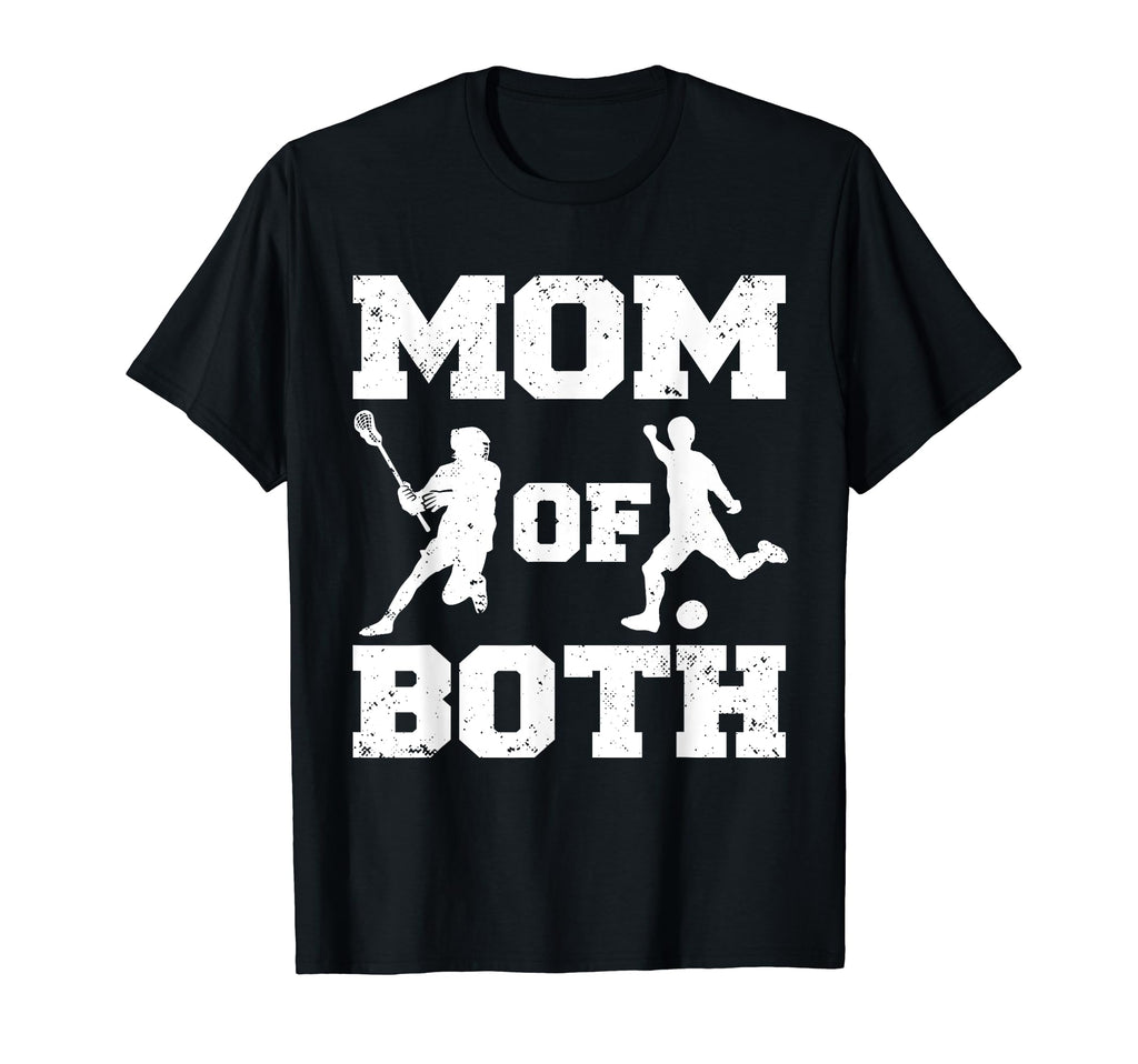 Mom Both Funny Lacrosse Soccer Mom T-Shirt - Casual Everyday Wear Unisex - T-Shirt, Sweatshirt, Hoodie