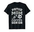 Proud Mom Soccer Senior Class 2025 T-Shirt - Casual Everyday Wear Unisex - T-Shirt, Sweatshirt, Hoodie