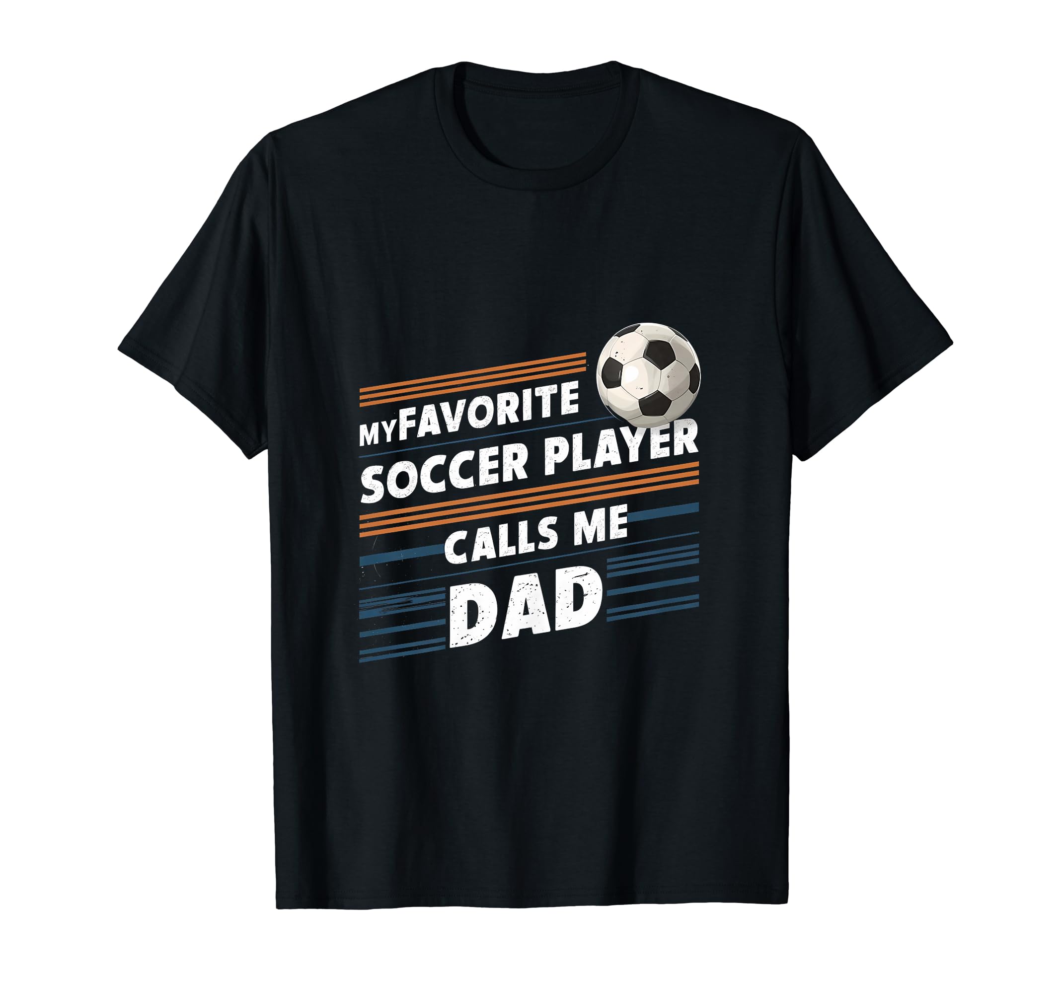 Funny Soccer My Favorite Soccer T-Shirt - Fun Novelty Design Men Women - T-Shirt, Sweatshirt, Hoodie