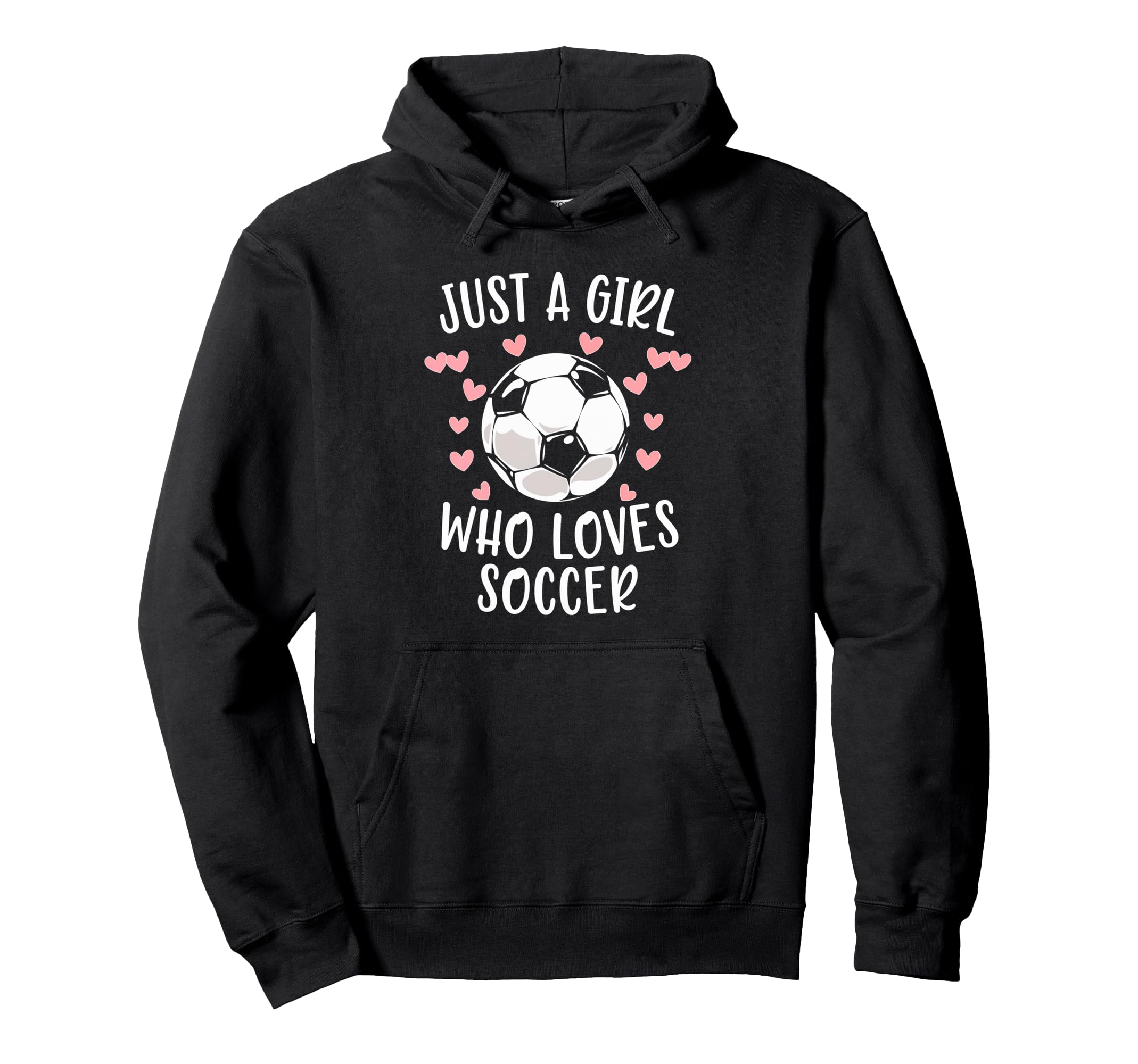 Just Soccer Love Soccer Sports Hoodie - Trendy Graphic Unisex - T-Shirt, Sweatshirt, Hoodie