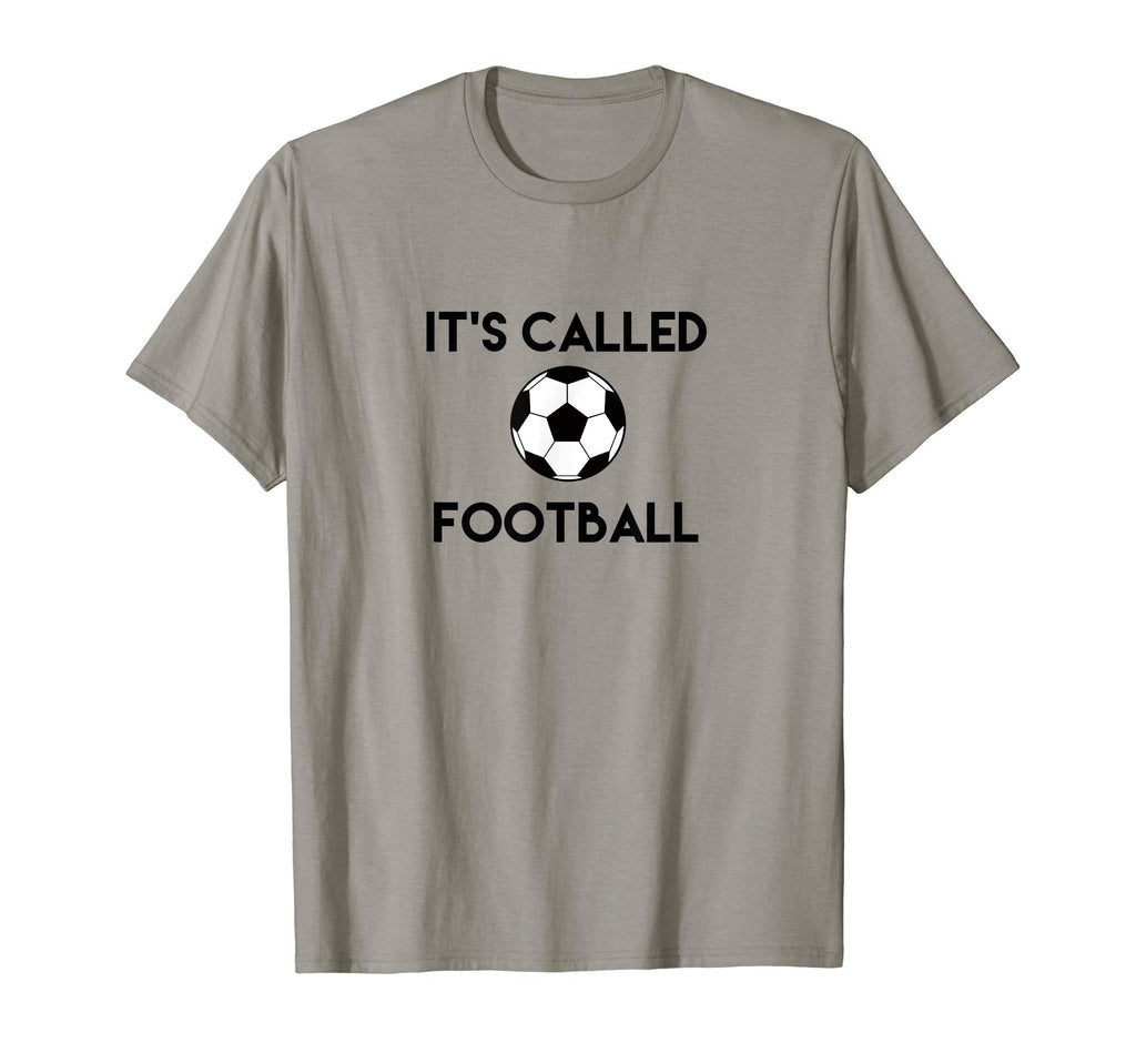 Its Called Football Funny Soccer Fan T-Shirt - Graphic Print Men Women - T-Shirt, Sweatshirt, Hoodie