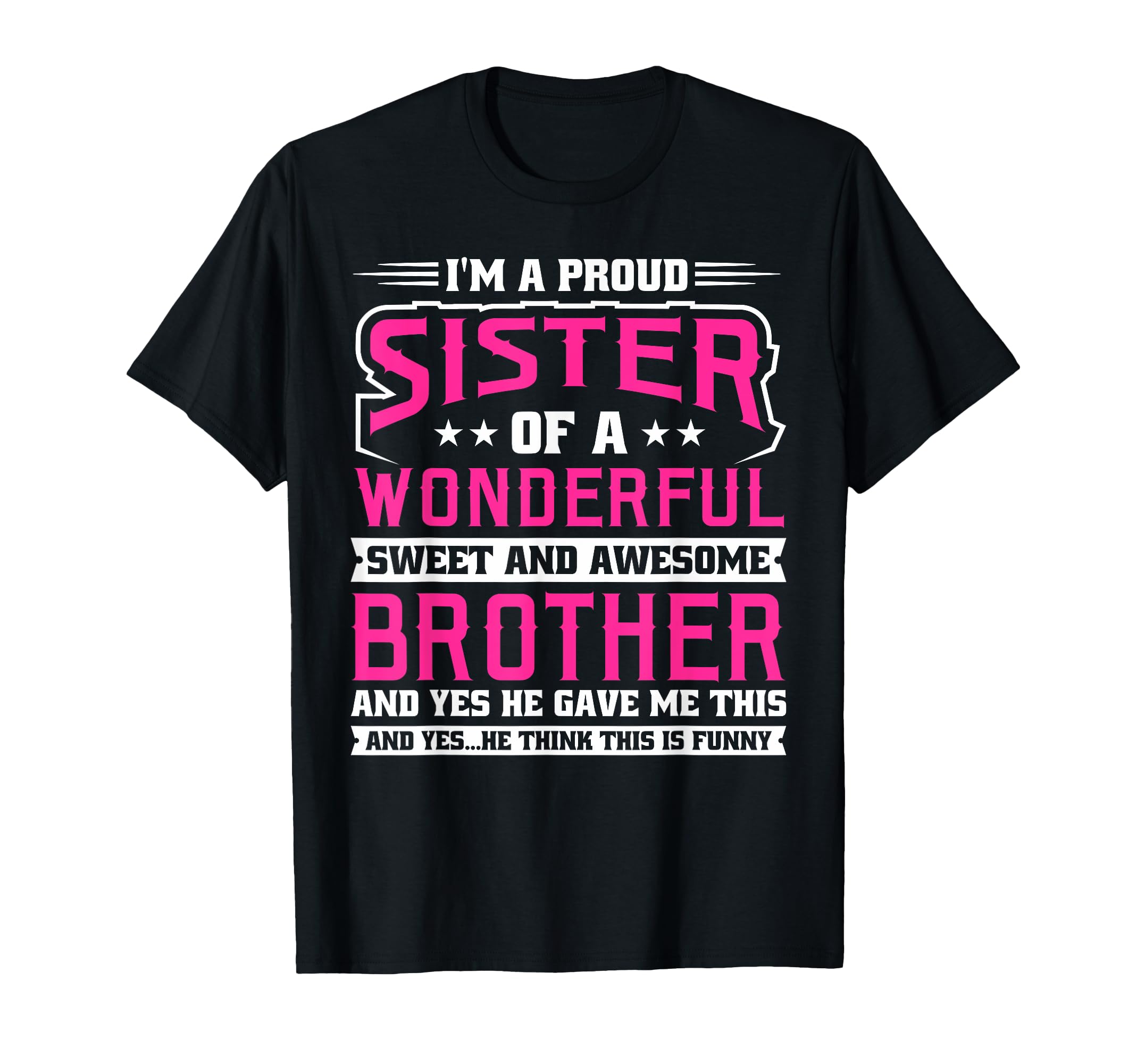 Im Proud Sister T-Shirt - Casual Everyday Wear for Adults - T-Shirt, Sweatshirt, Hoodie