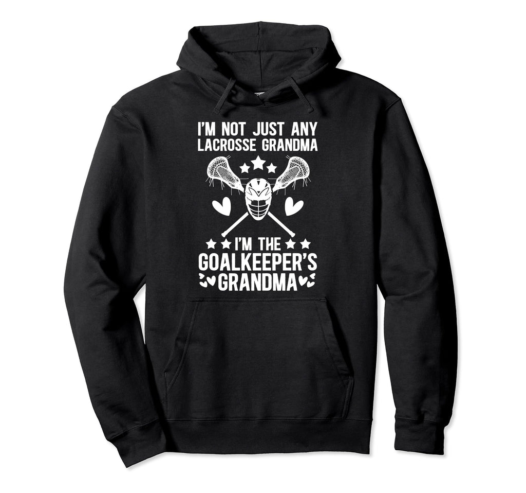 Im Lacrosse Goalkeeper Grandma Lacrosse Hoodie - Streetwear Style Unisex - T-Shirt, Sweatshirt, Hoodie