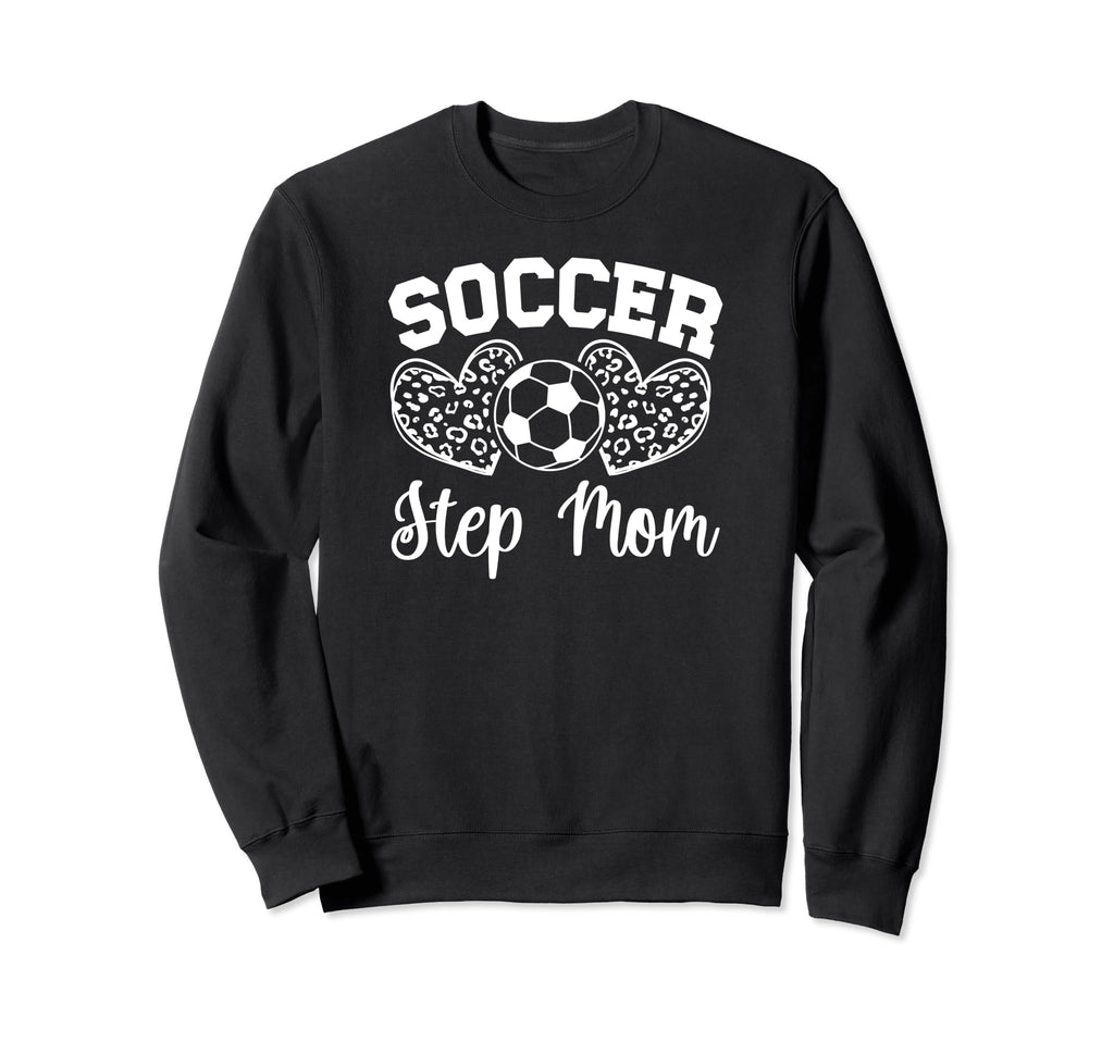 Soccer Step Mom Soccer Player Sweatshirt - Casual Everyday Wear Men Women - T-Shirt, Sweatshirt, Hoodie