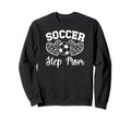 Soccer Step Mom Soccer Player Sweatshirt - Casual Everyday Wear Men Women - T-Shirt, Sweatshirt, Hoodie