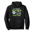 Soccer Step Dad My Favorite Player Hoodie - Casual Everyday Wear Unisex - T-Shirt, Sweatshirt, Hoodie
