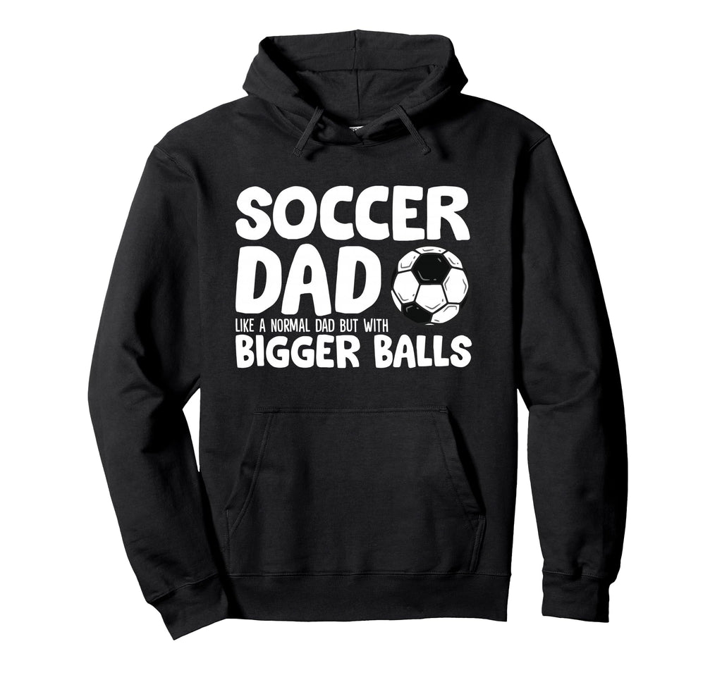 Soccer Dad Like Normal Dad But Bigger Hoodie - Custom Art Print Men Women - T-Shirt, Sweatshirt, Hoodie