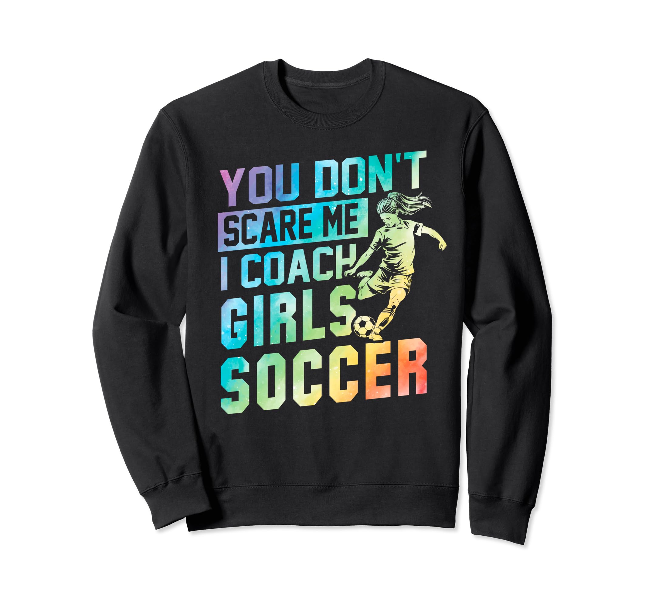 You Dont Scare Me I Coach Soccer Sweatshirt - Minimalist Print Men Women - T-Shirt, Sweatshirt, Hoodie