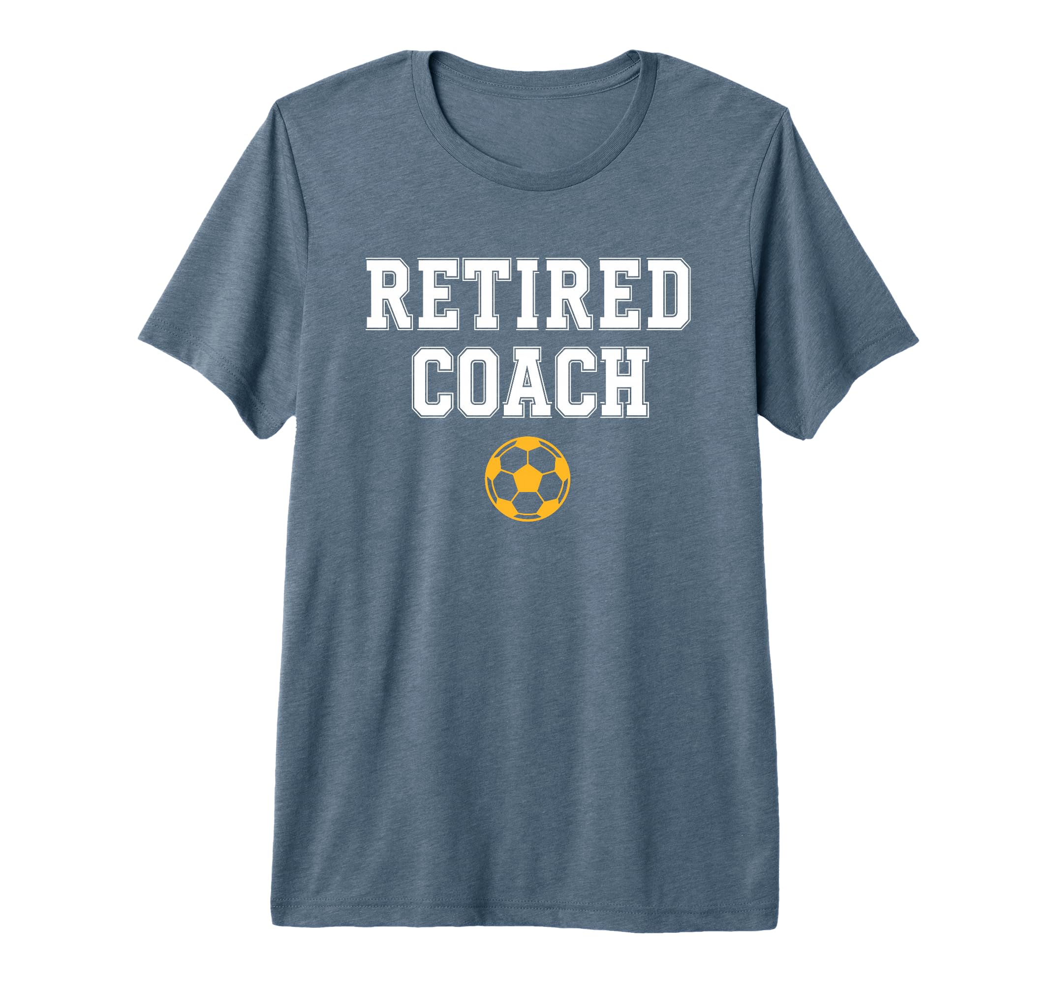 Retired Coach Soccer Team Mentor T-Shirt - Casual Everyday Wear for Adults - T-Shirt, Sweatshirt, Hoodie