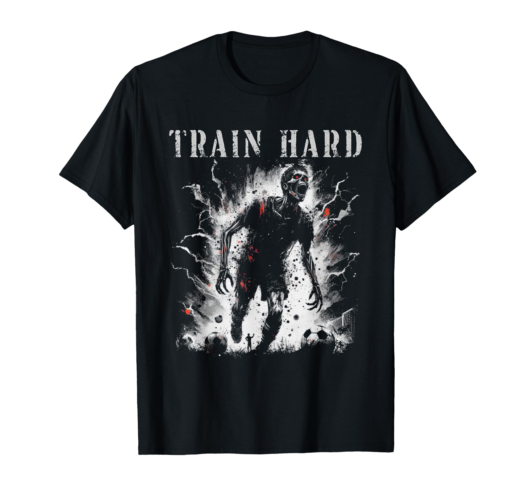 Train Hard Zombie Creepy Soccer T-Shirt - Trendy Graphic Men Women - T-Shirt, Sweatshirt, Hoodie