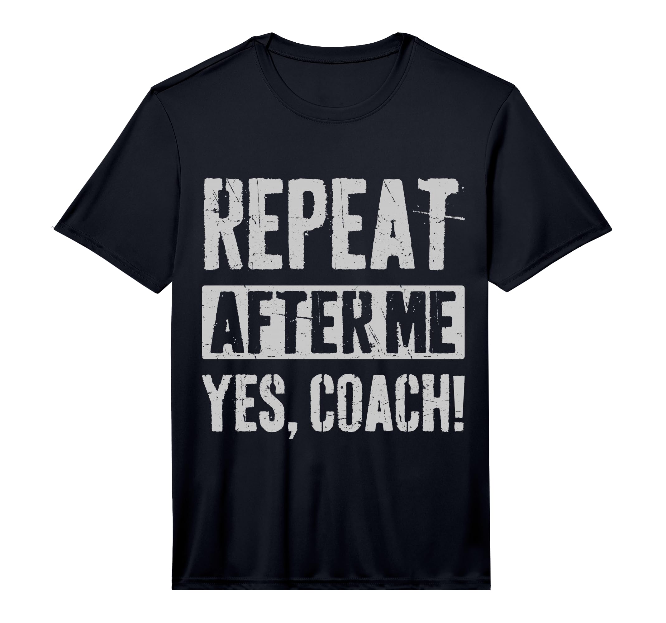 Funny Coaches Repeat After Me Yes Coach T-Shirt - Custom Art Print Unisex - T-Shirt, Sweatshirt, Hoodie