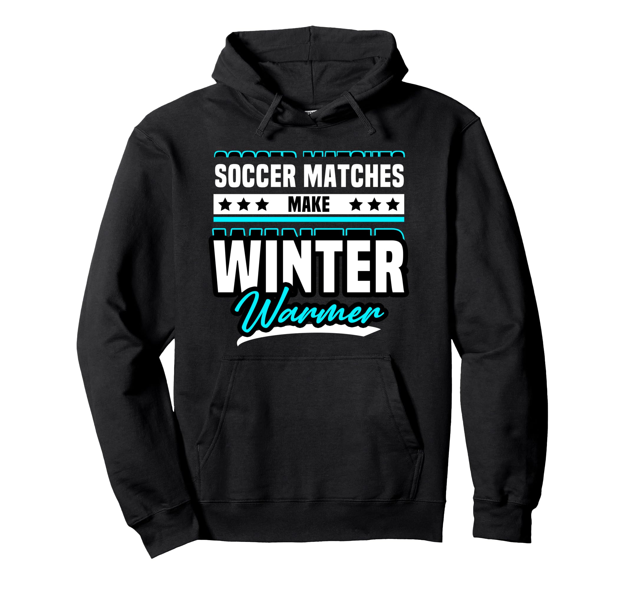 Soccer Matches Make Winter Warmer Fun Hoodie - Custom Art Print Unisex - T-Shirt, Sweatshirt, Hoodie