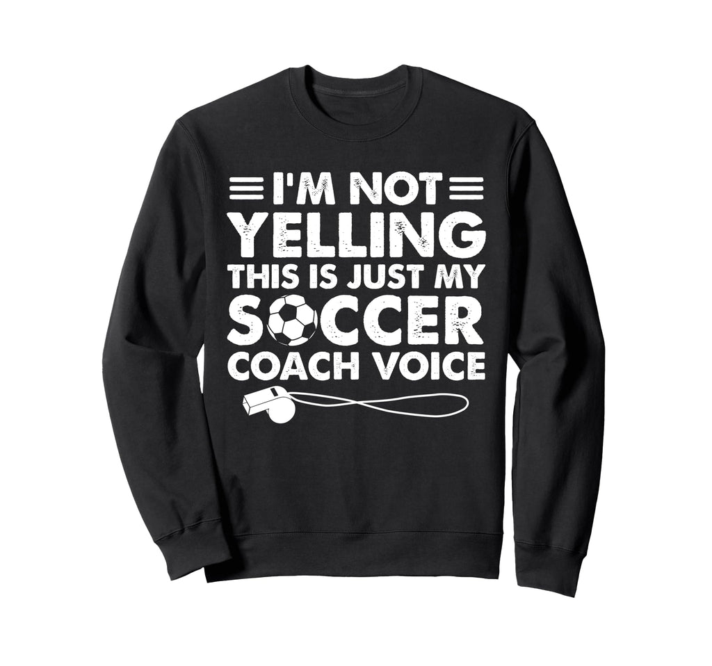 Im Not Yelling This Is Just My Sweatshirt - Custom Art Print for Adults - T-Shirt, Sweatshirt, Hoodie