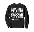 Im Not Yelling This Is Just My Sweatshirt - Custom Art Print for Adults - T-Shirt, Sweatshirt, Hoodie