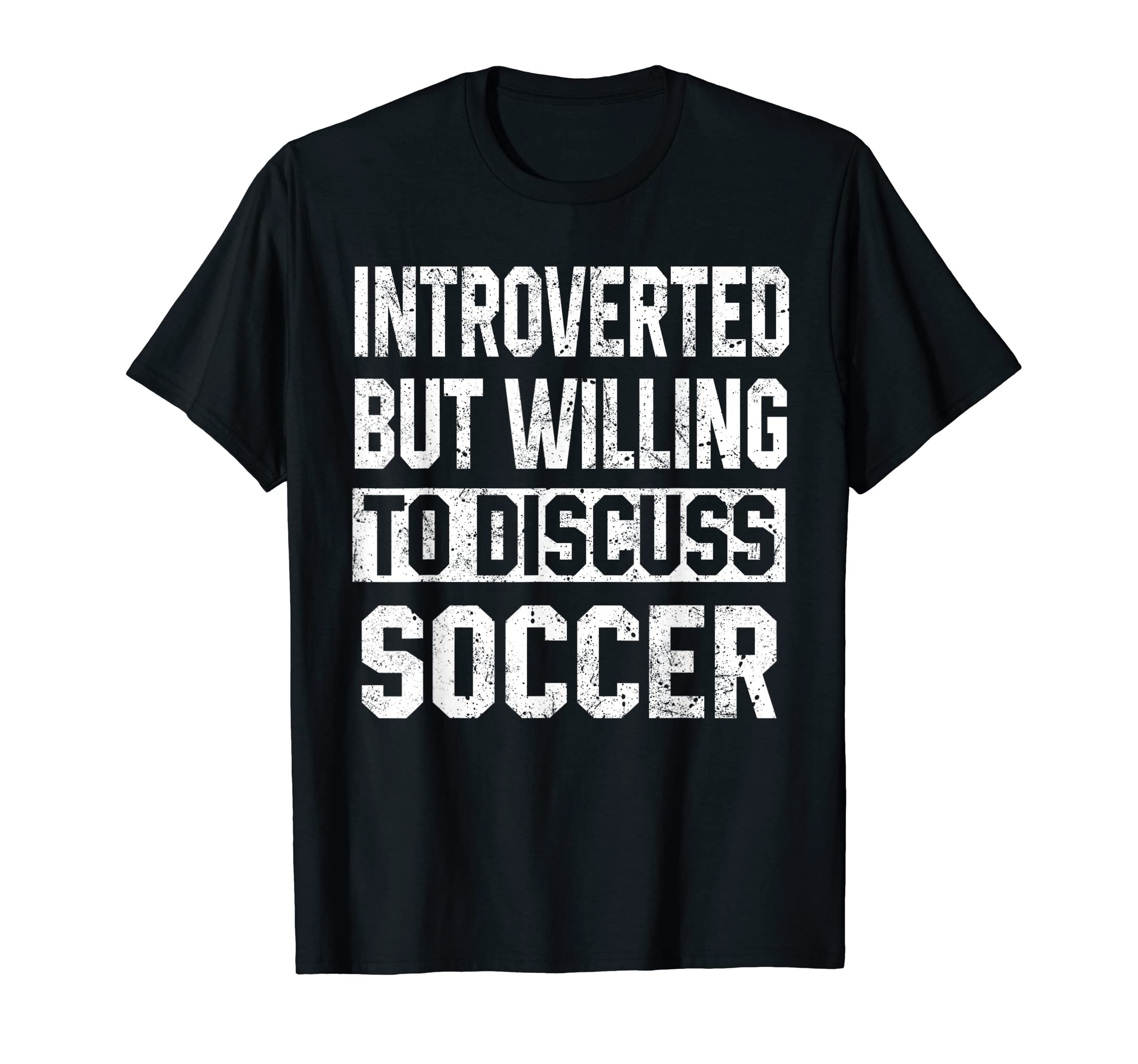 Funny Soccer Introverted But Willing T-Shirt - Custom Art Print Men Women - T-Shirt, Sweatshirt, Hoodie