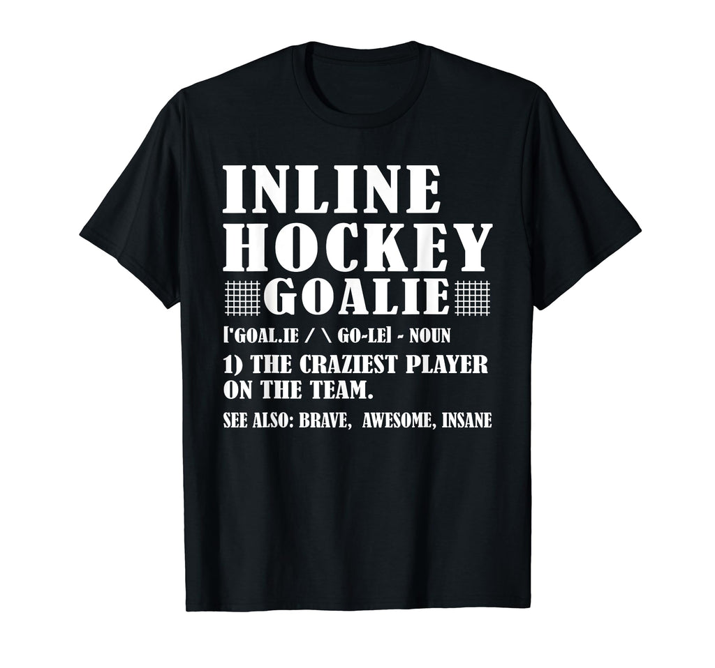 Fun Inline Hockey Goalie Definition T-Shirt - Minimalist Print Unisex - T-Shirt, Sweatshirt, Hoodie