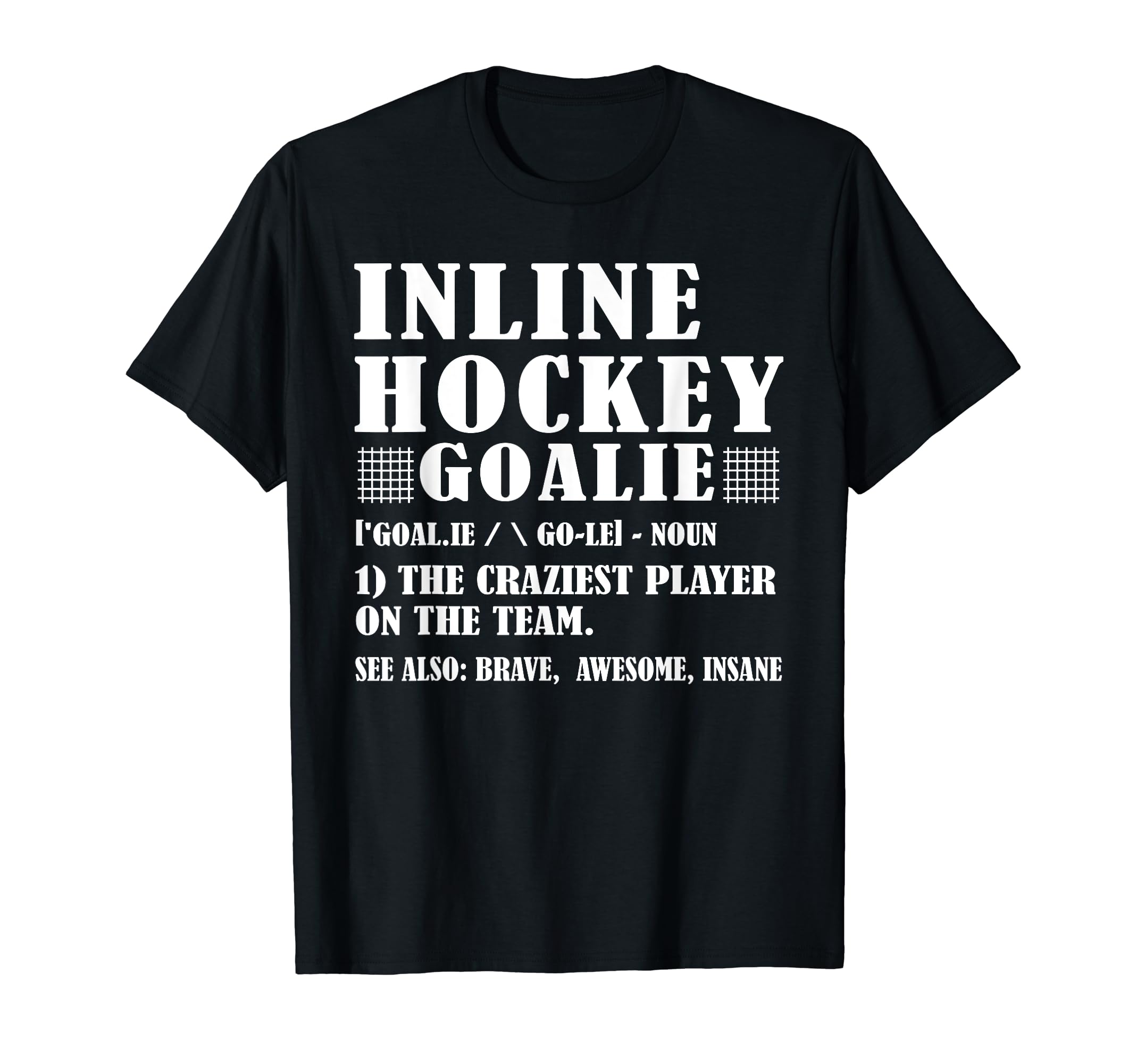 Fun Inline Hockey Goalie Definition T-Shirt - Minimalist Print Unisex - T-Shirt, Sweatshirt, Hoodie