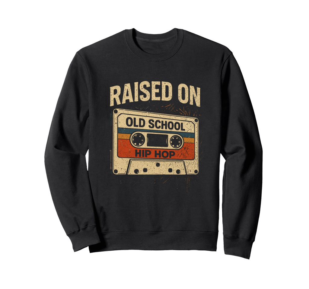 Raised Old School Hip Hop Hiphop Sweatshirt - Trendy Graphic for Adults - T-Shirt, Sweatshirt, Hoodie
