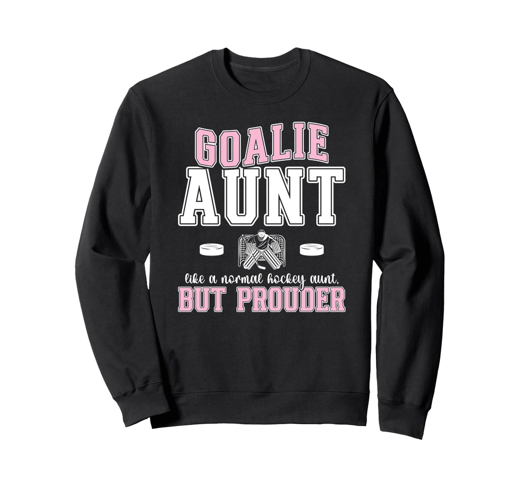 Hockey Goalie Aunt Hockey Keeper Aunt Sweatshirt - Graphic Print Men Women - T-Shirt, Sweatshirt, Hoodie