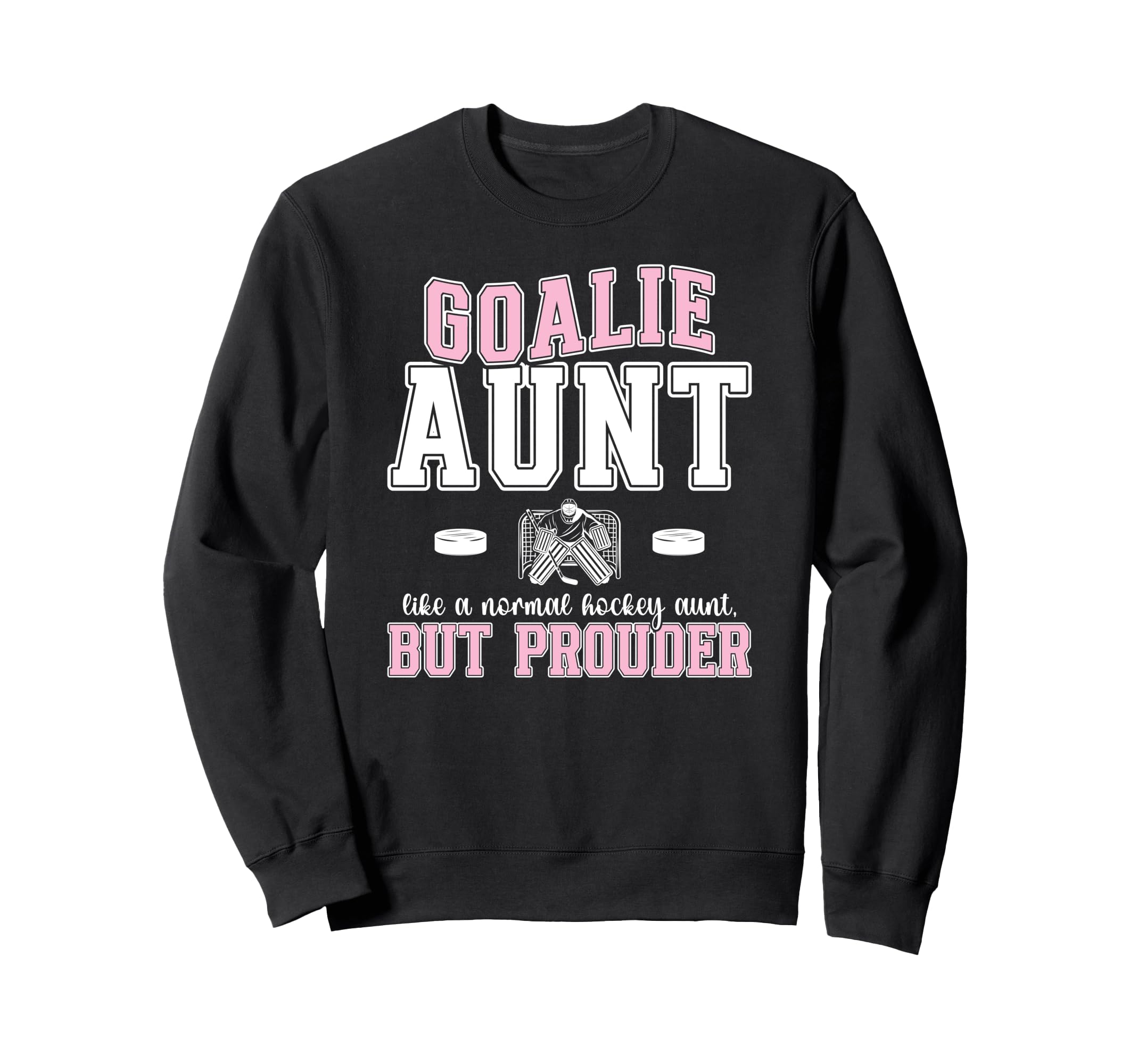 Hockey Goalie Aunt Hockey Keeper Aunt Sweatshirt - Graphic Print Men Women - T-Shirt, Sweatshirt, Hoodie