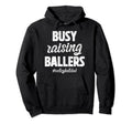 Busy Raising Ballers Volleyball Dad Hoodie - Novelty Apparel Men Women - T-Shirt, Sweatshirt, Hoodie