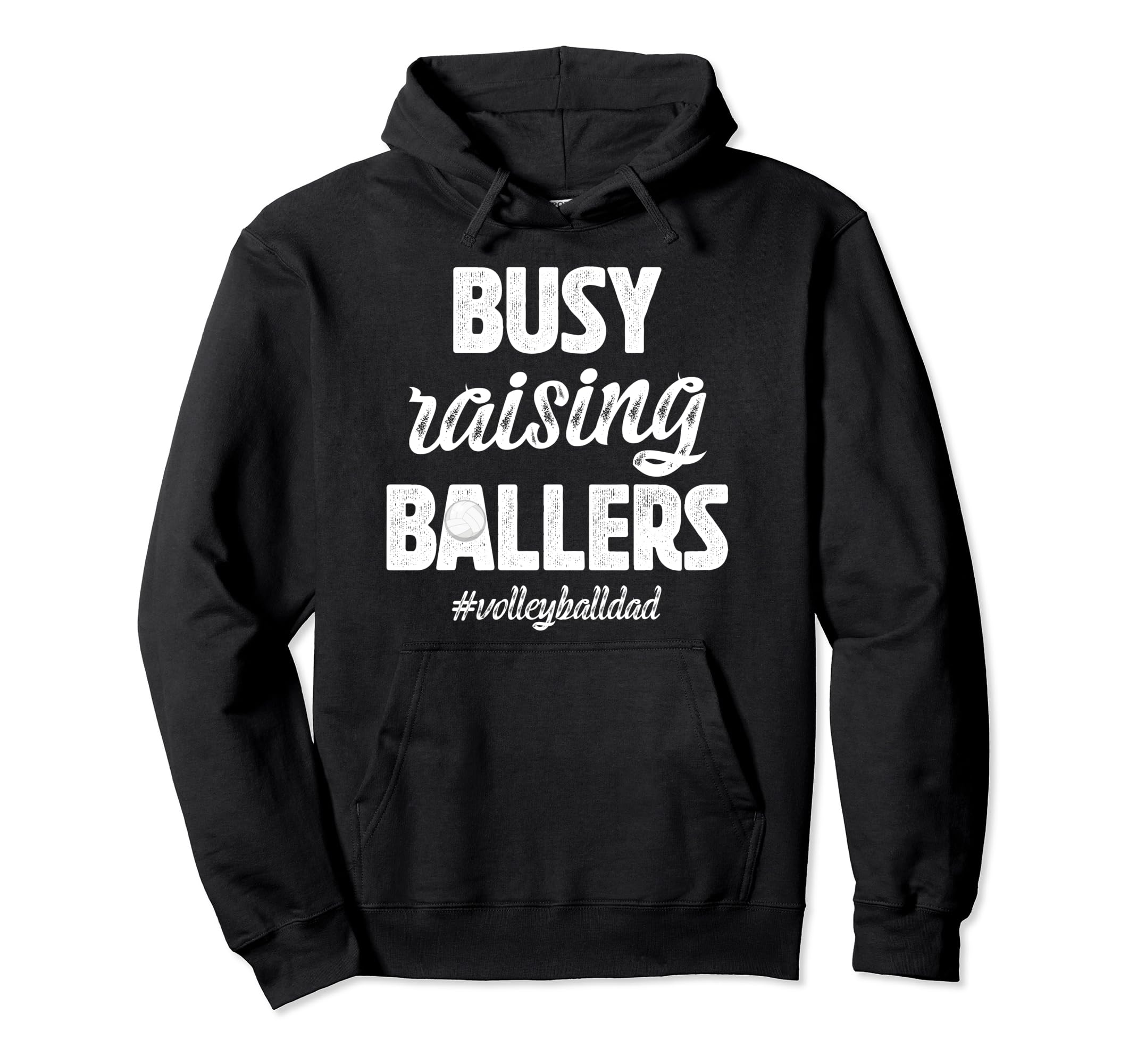 Busy Raising Ballers Volleyball Dad Hoodie - Novelty Apparel Men Women - T-Shirt, Sweatshirt, Hoodie