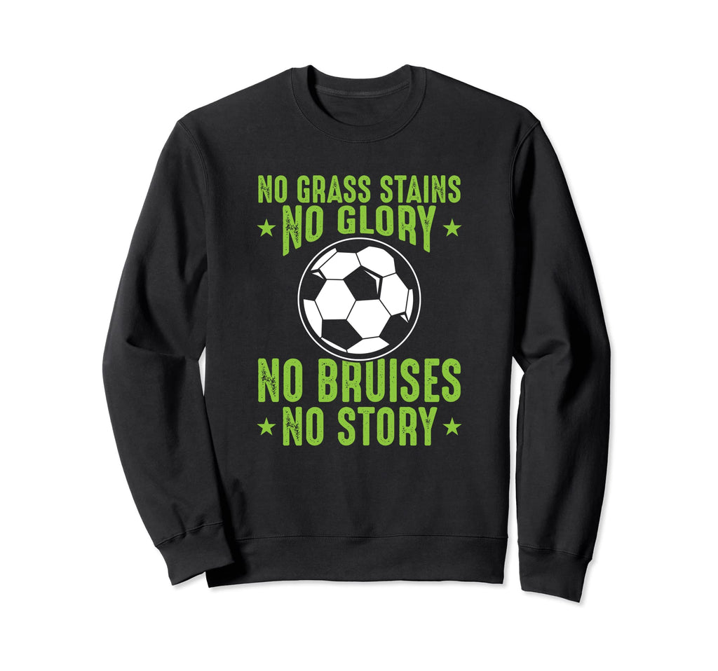 Funny Soccer Sayings Grass Soccer Sweatshirt - Fun Novelty Design Unisex - T-Shirt, Sweatshirt, Hoodie