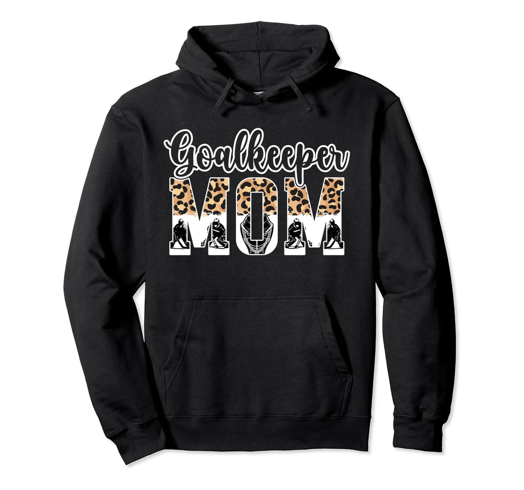 Ice Hockey Goalkeeper Mom Hockey Goalie Hoodie - Streetwear Style Unisex - T-Shirt, Sweatshirt, Hoodie