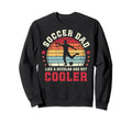 Soccer Dad Like Regular But Cooler Sweatshirt - Novelty Apparel Men Women - T-Shirt, Sweatshirt, Hoodie
