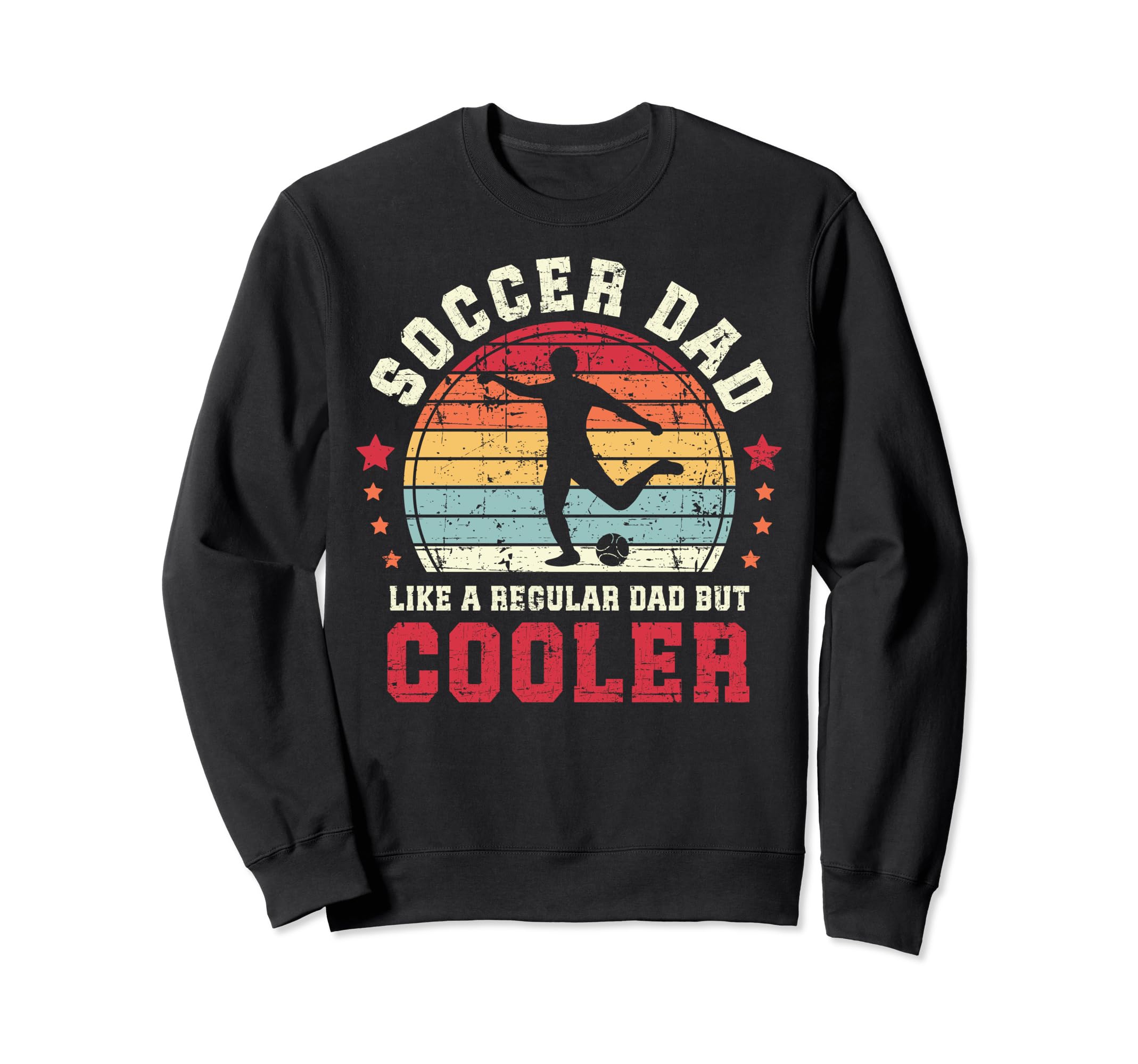 Soccer Dad Like Regular But Cooler Sweatshirt - Novelty Apparel Men Women - T-Shirt, Sweatshirt, Hoodie