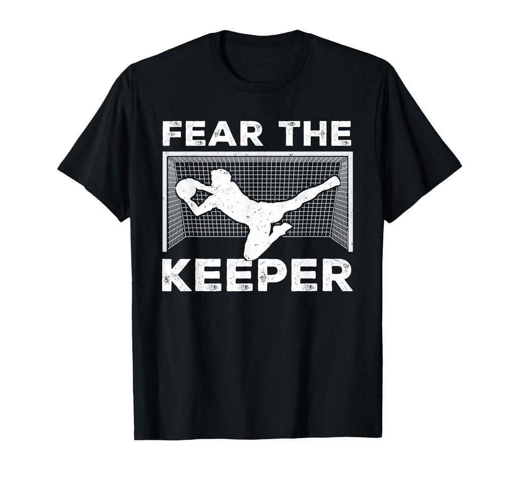 Fear Keeper Funny Soccer Goalkeeper T-Shirt - Aesthetic Graphic for Adults - T-Shirt, Sweatshirt, Hoodie