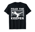 Fear Keeper Funny Soccer Goalkeeper T-Shirt - Aesthetic Graphic for Adults - T-Shirt, Sweatshirt, Hoodie