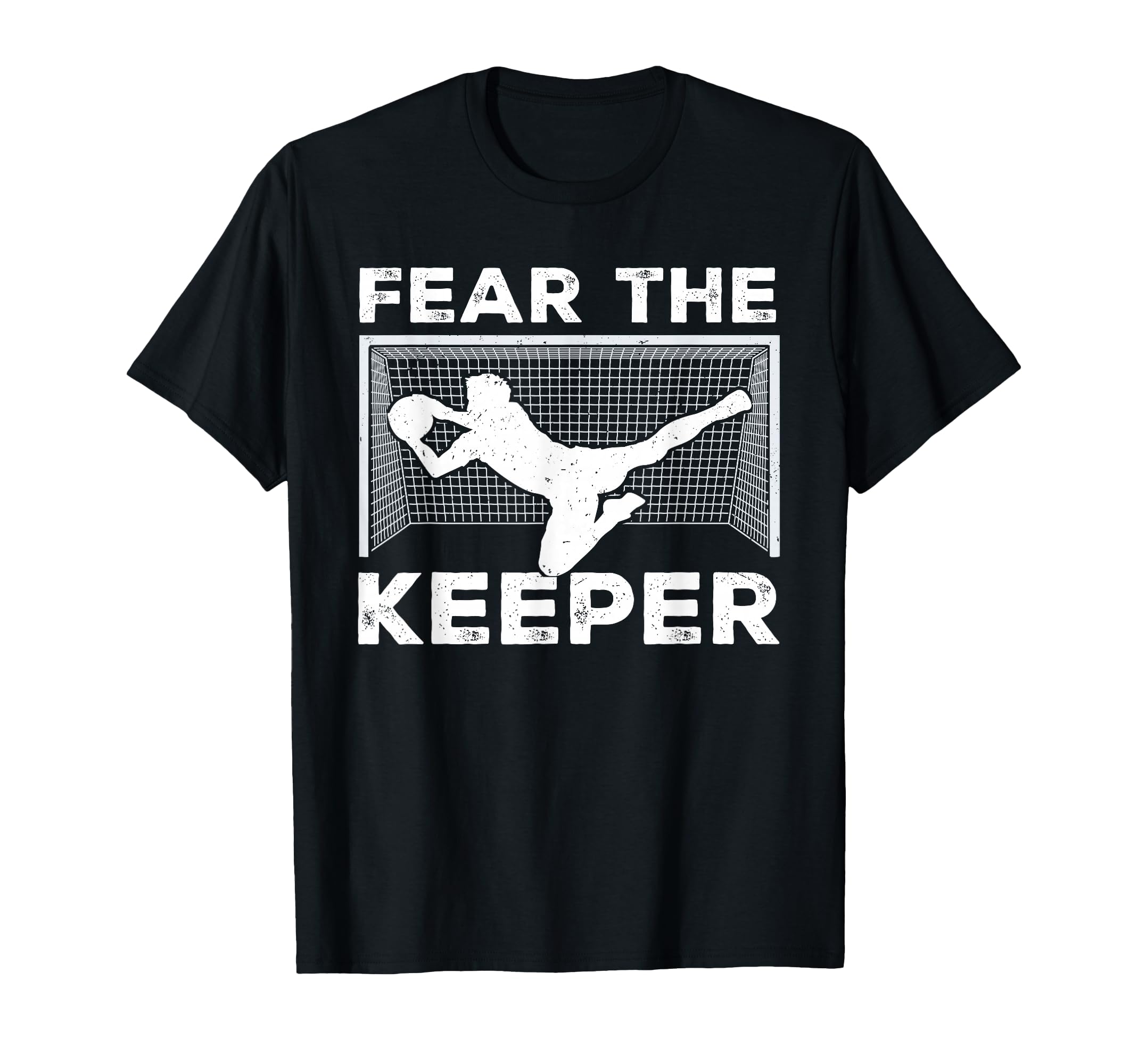 Fear Keeper Funny Soccer Goalkeeper T-Shirt - Aesthetic Graphic for Adults - T-Shirt, Sweatshirt, Hoodie